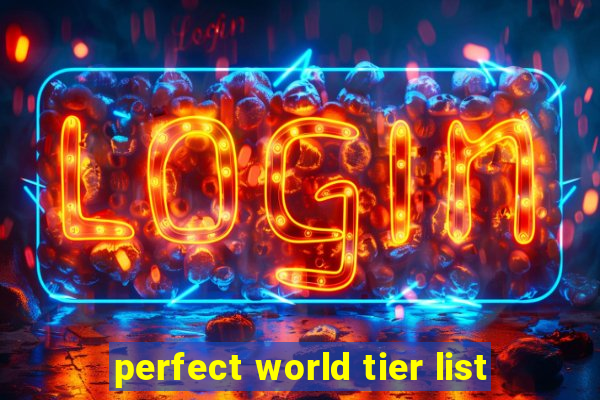 perfect world tier list